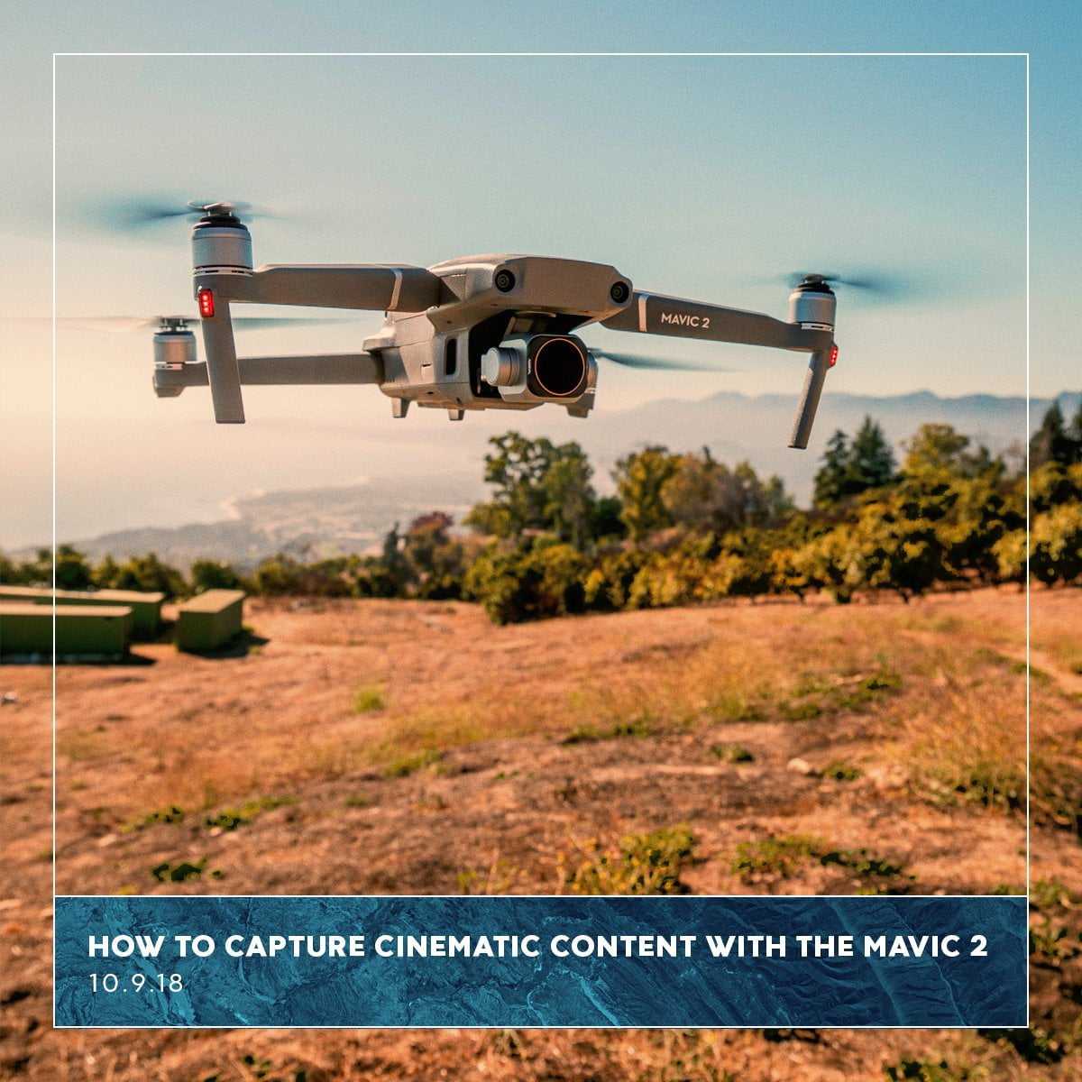 Capturing Cinematic Content with your Mavic 2